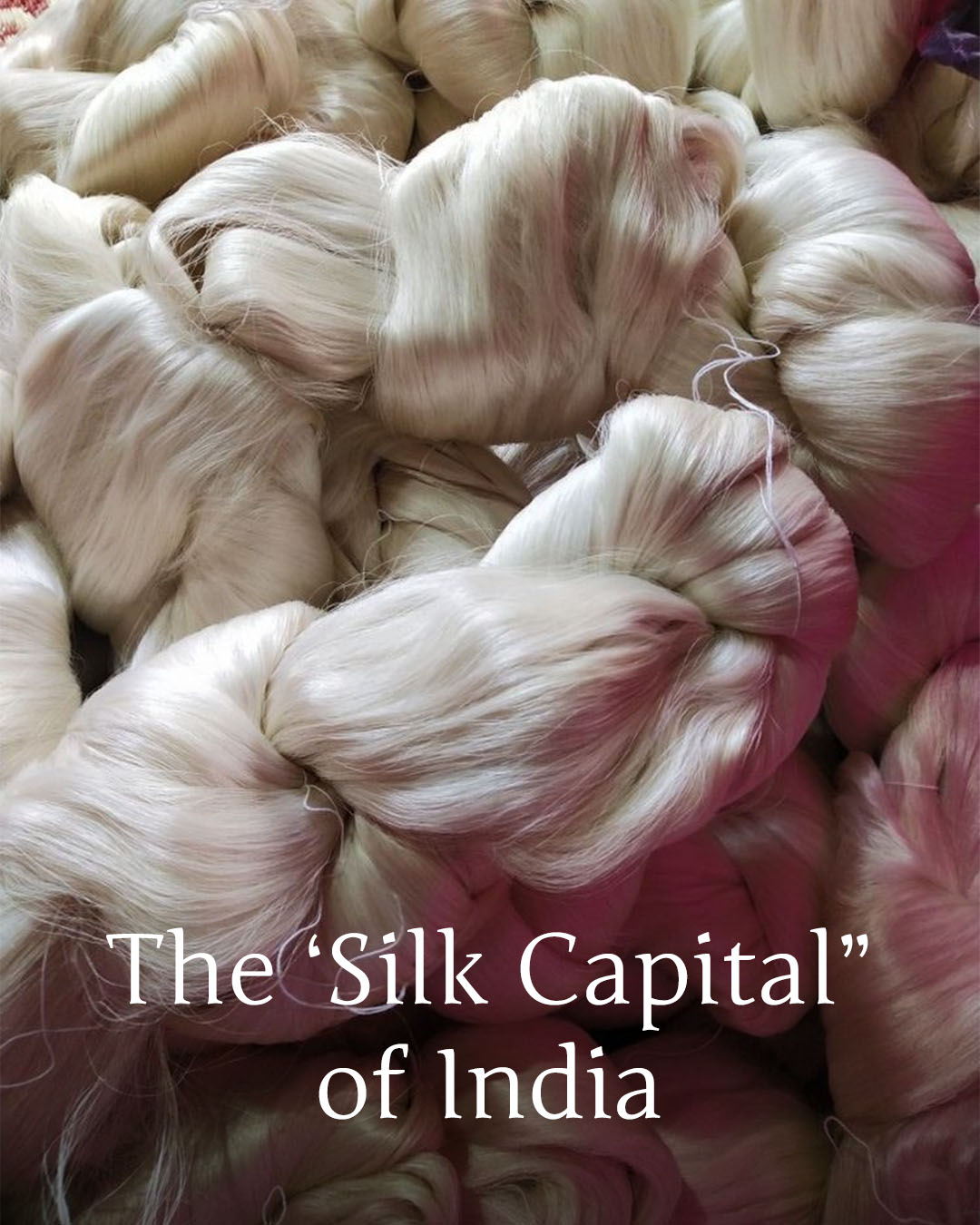 The Silk Capital of India